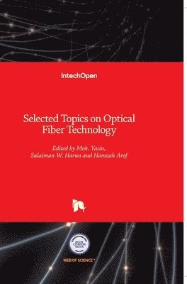 Moh. Yasin, Sulaiman W. Harun, Hamzah Arof - Selected Topics on Optical Fiber Technology, Inbunden