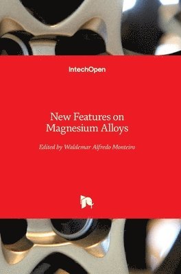 Waldemar Alfredo Monteiro - New Features on Magnesium Alloys, Inbunden