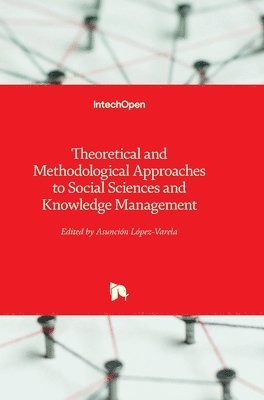 Asunción López-Varela - Theoretical and Methodological Approaches to Social Sciences and Knowledge Management, Inbunden