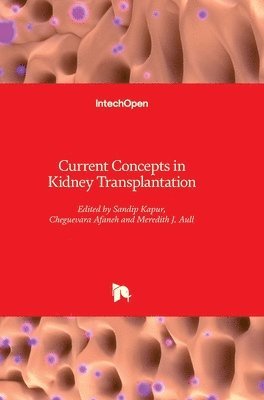 Sandip Kapur, Cheguevara Afaneh, Meredith J. Aull - Current Concepts in Kidney Transplantation, Inbunden. Tillgänglighet: Lägg i varukorg
