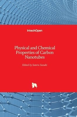 Satoru Suzuki - Physical and Chemical Properties of Carbon Nanotubes, Inbunden