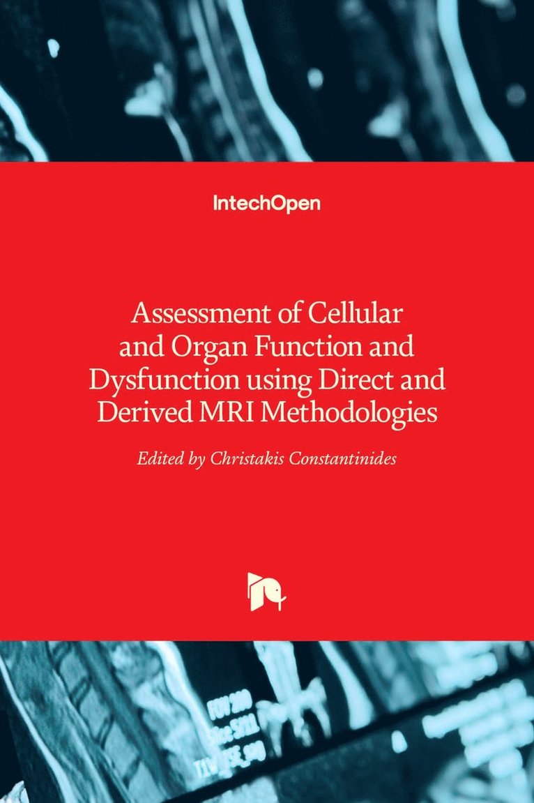 Christakis Constantinides - Assessment of Cellular and Organ Function and Dysfunction using Direct and Derived MRI Methodologies, Inbunden. Tillgänglighet: Lägg i varukorg