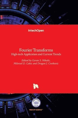 Goran S. Nikolic, Milorad D. Cakic, Dragan J. Cvetkovic - Fourier Transforms, Inbunden