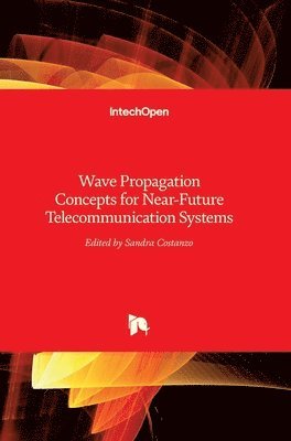 Sandra Costanzo - Wave Propagation Concepts for Near-Future Telecommunication Systems, Inbunden