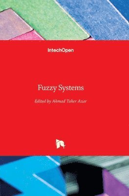 Ahmad Taher Azar - Fuzzy Systems, Inbunden
