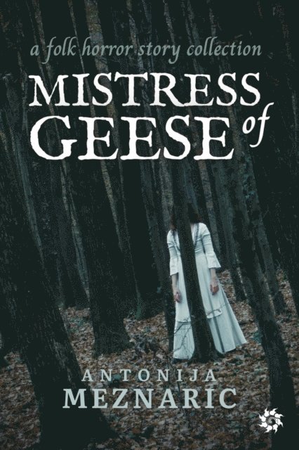 Antonija Meznaric - Mistress of Geese, E-bok