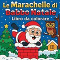 Marachelle di Babbo Natale - Libro da colorare