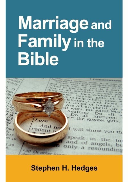 Stephen Hedges - Marriage and Family in the Bible, E-bok