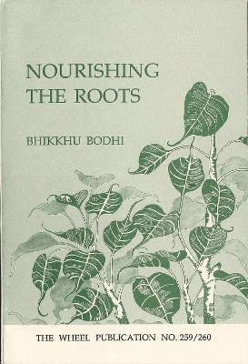 Bhikkhu Bodhi - Nourishing the Roots, Häftad