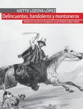 Delincuentes, bandoleros y montoneros