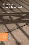 miedo a los subordinados una teor a de la autoridad