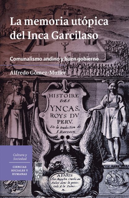 Alfredo Gomez-Muller - La memoria utópica del Inca Garcilaso. Comunalismo andino y buen gobierno, E-bok