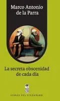 Marco Antonio de La Parra - secreta obscenidad de cada día, Häftad. Tillgänglighet: Lägg i varukorg