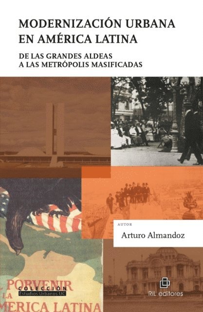 Arturo Almandoz - Modernización urbana en América Latina: de las grandes aldeas a las metrópolis masificadas, E-bok
