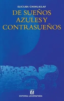 Elicura Chihuailaf - De sueños azules y contrasueños, Häftad. Tillgänglighet: Lägg i varukorg