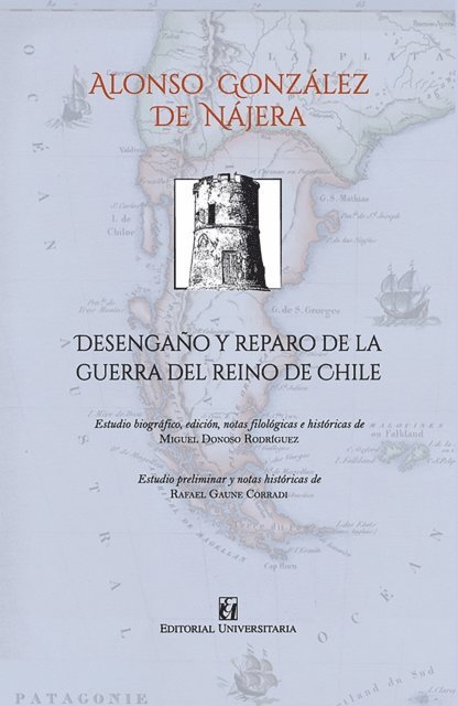 Alonso Gonzalez de Najera, Miguel Donoso Rodriguez - Desengaño y reparo de la guerra del reino de Chile, E-bok