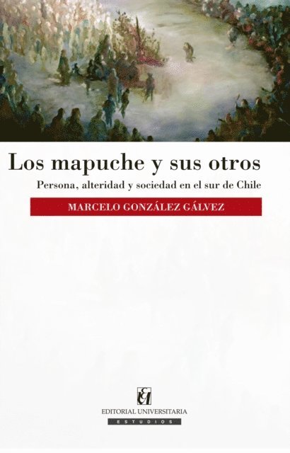Marcelo Gonzalez Galvez - Los mapuche y sus otros, E-bok