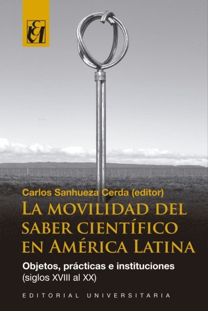 Carlos Sanhueza Cerda - La movilidad del saber científico en América Latina, E-bok