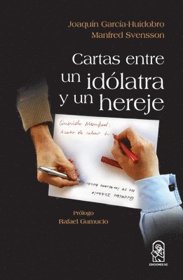 Joaqu N Garc a Huidobro - Cartas entre un idolatra y un hereje, Häftad