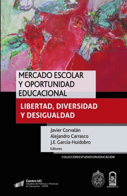 J.E. Garcia-Huidobro, Alejandro Carrasco, Javier Corvalan - Mercado escolar y oportunidad educacional, E-bok
