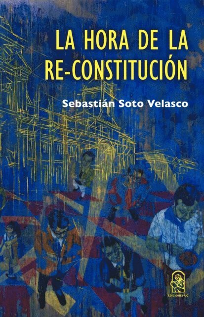 Sebastian Soto Velasco - La hora de la Re-Constitución, E-bok