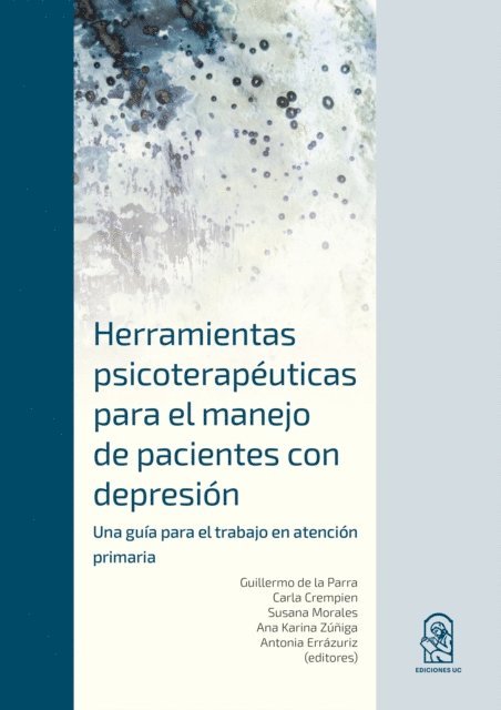 Antonia Errazuriz, Ana Karina Zuniga, Susana Morales, Carla Crempien, Guillermo de la Parra - Herramientas Psicoterapeuticas para el Manejo de Pacientes con Depresion, E-bok