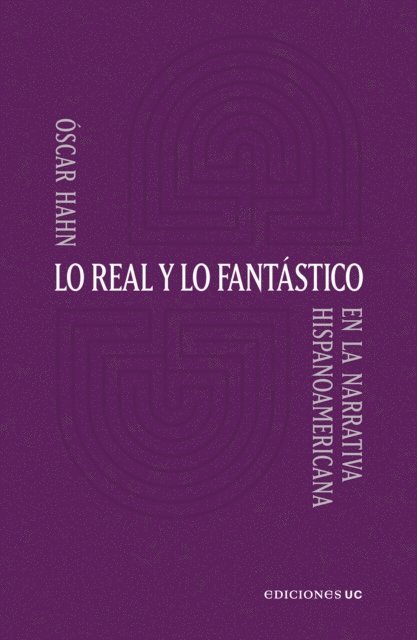 Oscar Hahn - Lo real y lo fantastico, E-bok