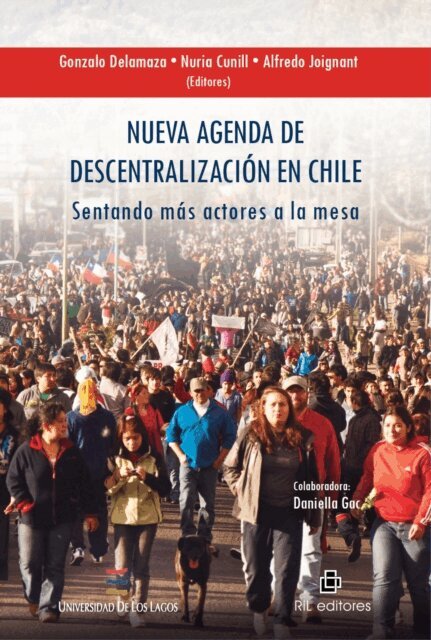 Alfredo Joignant, Nuria Cunill, Gonzalo Delamaza - Nueva agenda de descentralización en Chile: sentando más actores a la mesa, E-bok