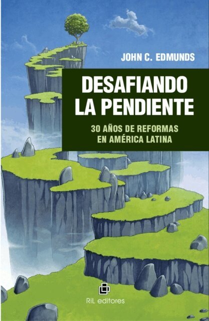 John C. Edmunds - Desafiando la pendiente: 30 años de reformas en América Latina, E-bok