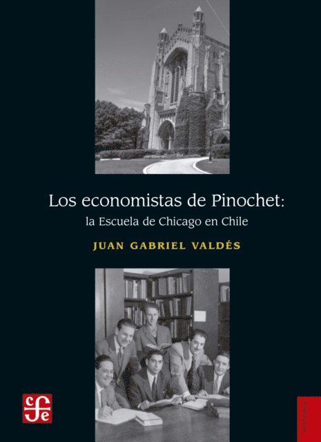 Juan Gabriel Valdes - Los economistas de Pinochet: La escuela de Chicago en Chile, E-bok