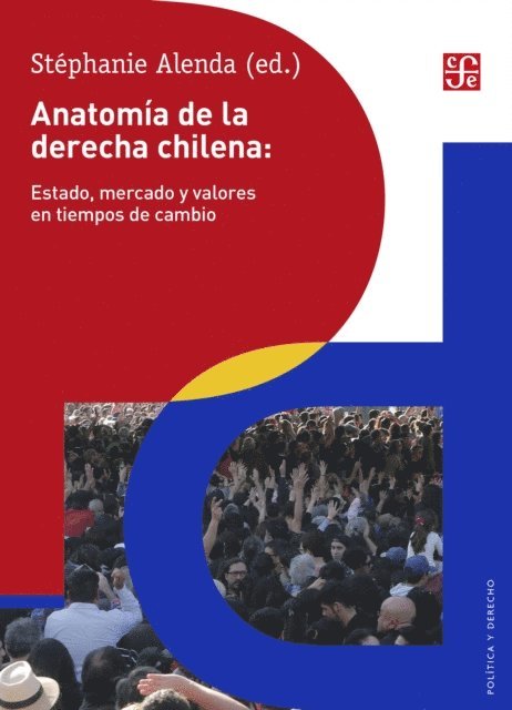 Stephanie Alenda - Anatomia de la derecha chilena: Estado, mercado y valores en tiempos de cambio, E-bok