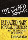 Crowd & Extraordinary Popular Delusions and the Madness of Crowds