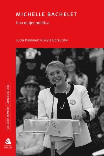 Silvia Borzutzky, Lucia Dammert Guardia - Michelle Bachelet, E-bok