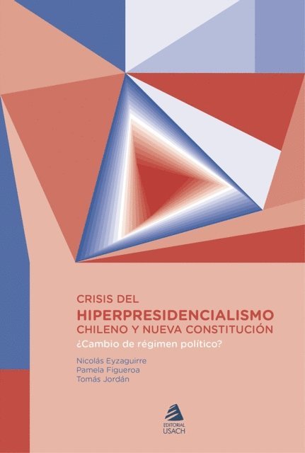 Tomas Jordan Diaz, Pamela Figueroa Rubio, Nicolas Eyzaguirre Guzman - Crisis del hiper presidencialismo chileno y nueva constitución, E-bok