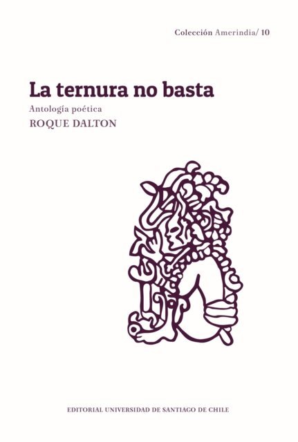Roque Dalton - La ternura no basta, E-bok