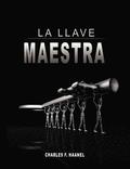 Llave Maestra / The Master Key System by Charles F. Haanel