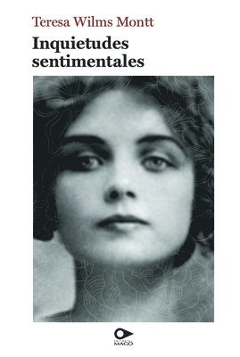 Teresa Wilms Montt - Inquietudes sentimentales, Häftad