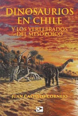 Juan Castillo Cornejo - Dinosaurios en Chile y los vertebrados del Mesozoico, Häftad