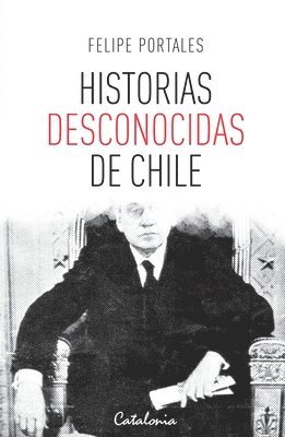 Felipe Portales - Historias desconocidas de Chile, Häftad