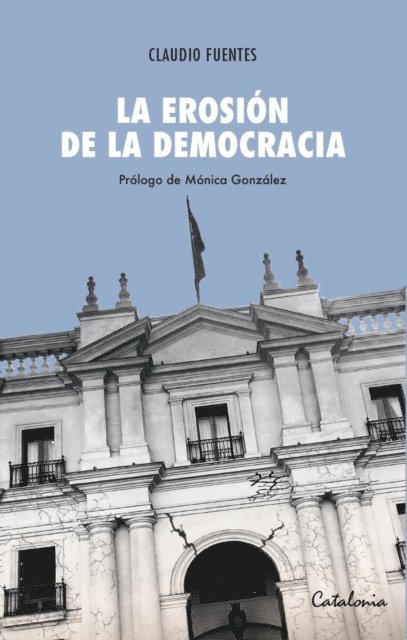 Claudio Fuentes - La erosión de la democracia, E-bok