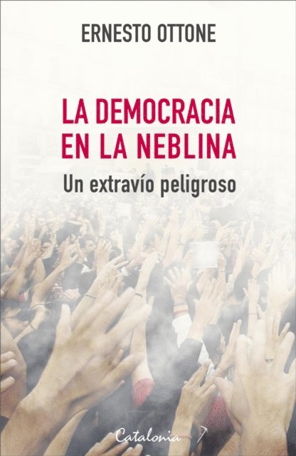 Ernesto Ottone - La democracia en la neblina, E-bok