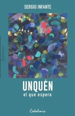 Sergio Infante - Unquén, el que espera, Häftad. Tillgänglighet: Lägg i varukorg