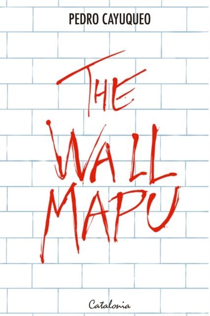 ?Pedro Cayuqueo - The Wallmapu, E-bok
