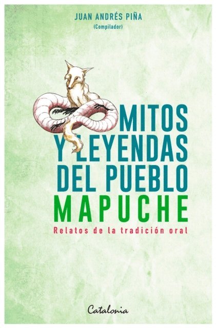 Juan Andres Pina - Mitos y Leyendas del pueblo mapuche, E-bok