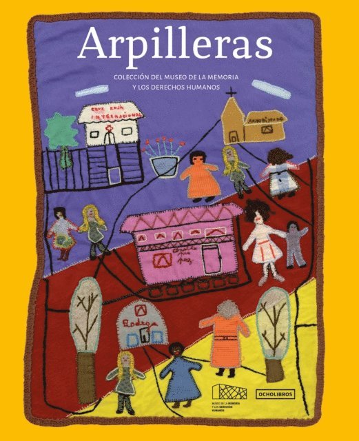 Museo de la Memoria y los Derechos Humanos - Arpilleras, E-bok
