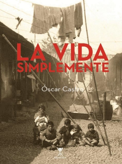 Oscar Castro Zuniga - La vida simplemente, E-bok