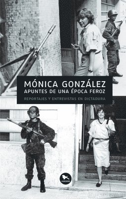 Mónica González - Apuntes de una época feroz, Häftad