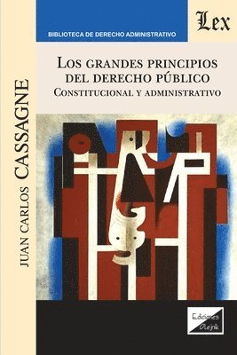 Juan Carlos Cassagne - Grandes Principios del Derecho Público. Constitucional Y Administrativo, Häftad