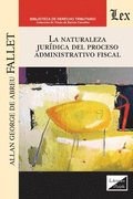 La Naturaleza Juridica del Proceso Administrativo Fiscal