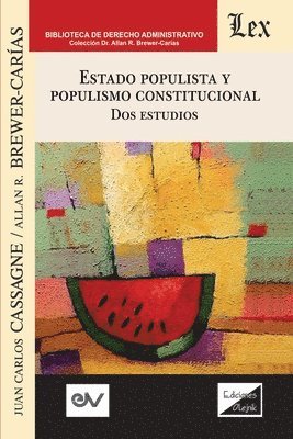 Juan Carlos Cassagne, Allan R Brewer-Carias - ESTADO POPULISTA Y POPULISMO CONSTITUCIONAL. Dos Estudios, Häftad